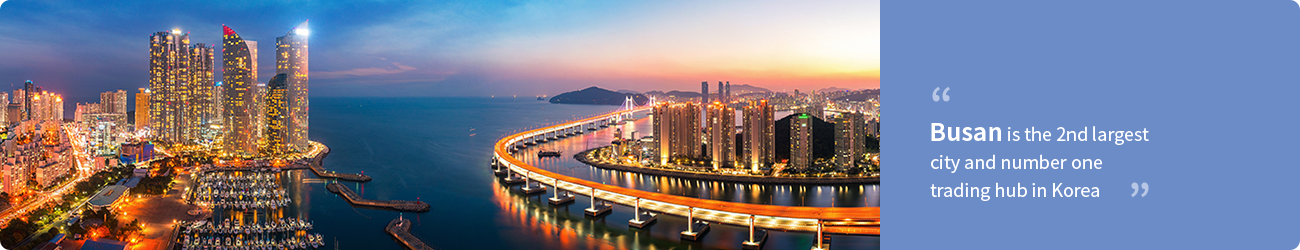Busan is the 2nd largest city and number one trading hub in Korea